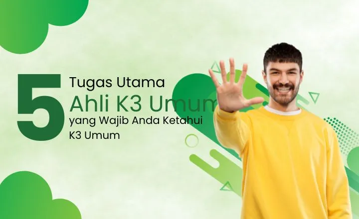 5 Tugas Utama Ahli K3 Umum yang Wajib Anda Ketahui
